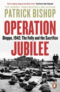 Operation Jubilee (Dieppe, 1942: The Folly and the Sacrifice) - kniha z kategorie Historie
