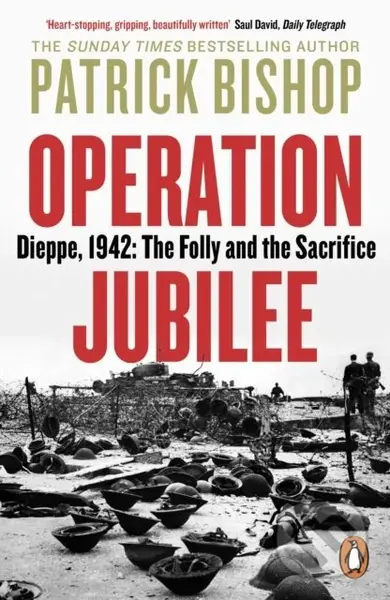 Operation Jubilee (Dieppe, 1942: The Folly and the Sacrifice) - kniha z kategorie Historie