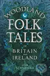 Woodland Folk Tales of Britain and Ireland - Lisa Schneidau - kniha z kategorie Humanitní a společenské vědy