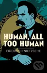 Human, All Too Human - Friedrich Nietzsche - kniha z kategorie Filozofie