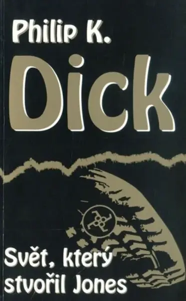 Svět, který stvořil Jones - Philip K. Dick