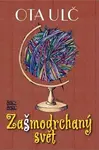 Zašmodrchaný svět (poškozená) - Ota Ulč