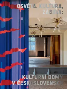 Osvěta, kultura, zábava: Kulturní domy v Československu - Irena Lehkoživová, Michaela Janečková