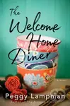 The Welcome Home Diner (A Novel) - Peggy Lampman - kniha z kategorie Romantika
