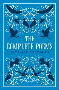The Complete Poems - Dylan Thomas