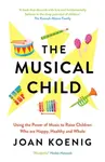 The Musical Child - Joan Koenig