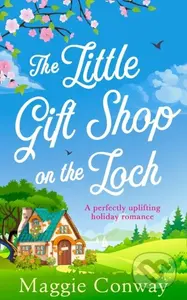 The Little Gift Shop On The Loch - Maggie Conway - kniha z kategorie Romantika