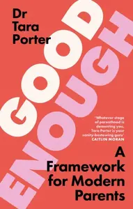 Good Enough Parenting - Dr Tara Porter