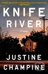 Knife River (A Novel) - Justine Champine
