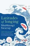 Latitudes of Longing (A prizewinning literary epic of the subcontinent, nature, climate and love) - kniha z kategorie Společenská beletrie
