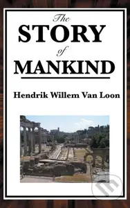 The Story of Mankind - Hendrik Willem Van Loon - kniha z kategorie Společenská beletrie