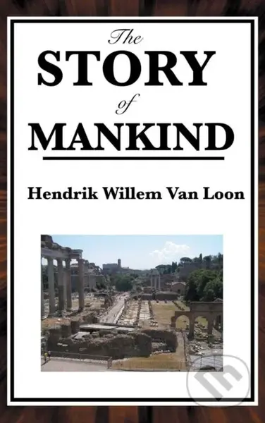 The Story of Mankind - Hendrik Willem Van Loon - kniha z kategorie Společenská beletrie