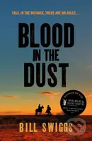 Blood in the Dust (Winner of a Wilbur Smith Adventure Writing prize) - kniha z kategorie Společenská beletrie