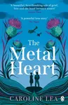 The Metal Heart - Caroline Lea