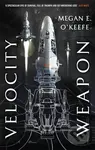 Velocity Weapon (Book One of The Protectorate) - Megan E. O'Keefe - kniha z kategorie Fantasy