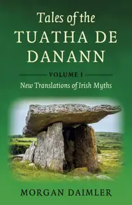 Tales of the Tuatha De Danann, Volume 1 - Morgan Daimler