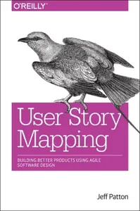 User Story Mapping - Cooper Alan, Martin Fowler, Peter Economy, Marty Cagan, Jeff Patton