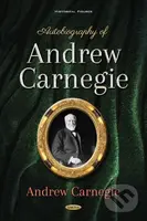 Autobiography of Andrew Carnegie - Andrew Carnegie - kniha z kategorie Životopisy, reportáže a myšlenky