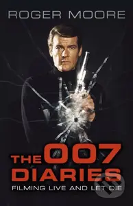The 007 Diaries (Filming Live and Let Die) - Sir Roger, KBE. Moore - kniha z kategorie Umění, design a architektura
