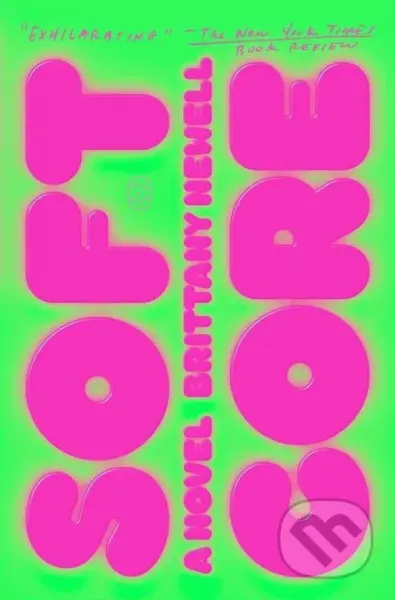 Soft Core (A Novel) - Brittany Newell