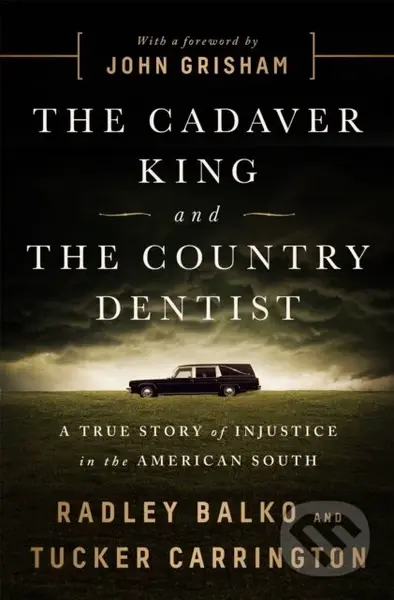 The Cadaver King and the Country Dentist (A True Story of Injustice in the American South) - kniha z kategorie Humanitní a společenské vědy
