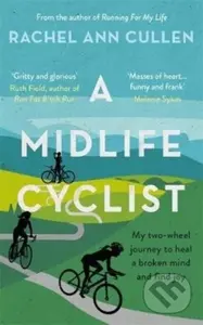 A Midlife Cyclist (My two-wheel journey to heal a broken mind and find joy) - kniha z kategorie Zdraví a životní styl