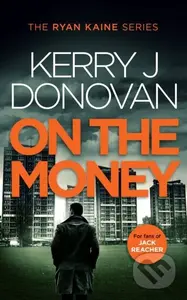 On the Money (Book 5 in the Ryan Kaine series) - Kerry J. Donovan - kniha z kategorie Thrillery