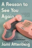 A Reason to See You Again (A Novel) - Attenberg Jami - kniha z kategorie Společenská beletrie