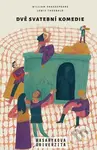 Dvě svatební komedie - Lewis Theobald, William Shakespeare - kniha z kategorie Drama a divadelní hry