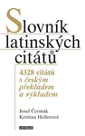 Slovník latinských citátů - 4328 citátů s českým překladem a výkladem - Josef Čermák, Kristina Hellerová