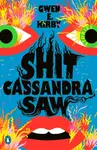 Shit Cassandra Saw - Gwen E. Kirby