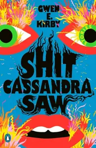 Shit Cassandra Saw - Gwen E. Kirby