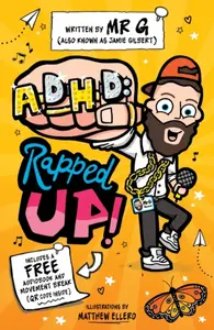 ADHD: Rapped Up! - Jamie 'Mr G' Gilbert