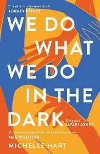 We Do What We Do in the Dark - Michelle Hart
