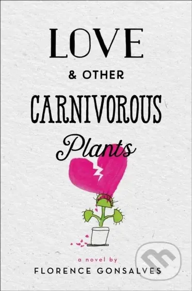 Love & Other Carnivorous Plants - Florence Gonsalves - kniha z kategorie Pro děti