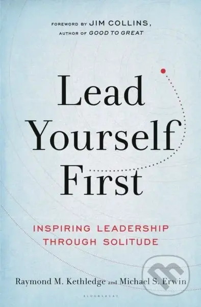 Lead Yourself First (Inspiring Leadership Through Solitude) - kniha z kategorie Byznys a management