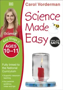 Science Made Easy, Ages 10-11 (Key Stage 2) - Carol Vorderman