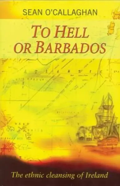 To Hell or Barbados - Sean O'Callaghan