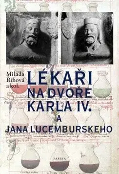 Lékaři na dvoře Karla IV. a Jana Lucemburského (poškozená) - Milada Říhová, Dana Stehlíková, David Tomíček