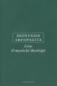 Listy, O mystické theologii - Dionysios Areopagita