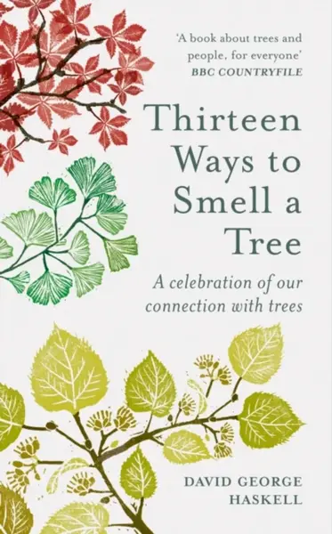 Thirteen Ways to Smell a Tree - David George Haskell