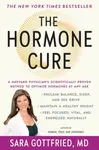 The Hormone Cure - Dr. Sara Gottfried