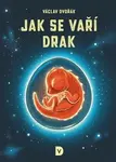 Jak se vaří drak - Václav Dvořák, Jakub Cenkl