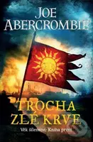 Trocha zlé krve (Věk šílenství 1) - Joe Abercrombie - kniha z kategorie Sci-fi a fantasy