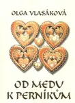 Od medu k perníkům (poškozená) - Olga Vlasáková
