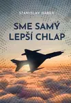 Sme samý lepší chlap - Stanislav Háber