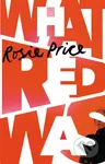What Red Was - Rosie Price - kniha z kategorie Společenská beletrie