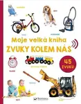 Moje velká kniha - Zvuky kolem nás - kniha z kategorie Pro děti