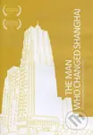The Man Who Changed Shanghai (A documentary film by Ladislav Kaboš) - film z kategorie Autobiografické dokumenty