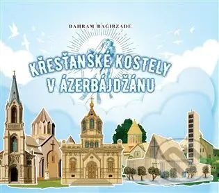 Křesťanské kostely v Ázerbájdžánu - Bahram Bagirzade - kniha z kategorie Křesťanství